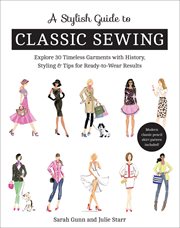 A stylish guide to classic sewing. Explore 30 Timeless Garments with History, Styling & Tips for Ready-to-Wear Results cover image