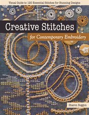 Creative stitches for contemporary embroidery : visual guide to 120 essential stitches for stunning designs cover image