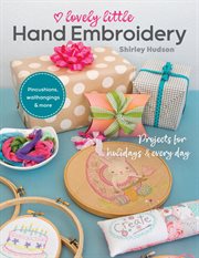 Lovely Little Hand Embroidery : Projects for Holidays & Every Day cover image
