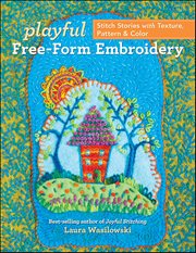 Playful Free-Form Embroidery : Stitch Stories with Texture, Pattern & Color cover image