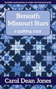 Beneath Missouri Stars : A Quilting Cozy cover image