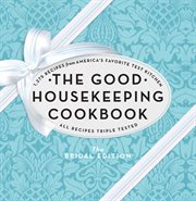 The Good Housekeeping cookbook : 1,275 recipes from America's favorite test kitchen : all recipes triple-tested cover image