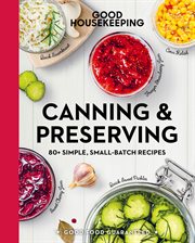 Canning & preserving : 80+ simple, small-batch recipes cover image