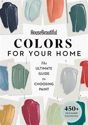 House Beautiful colors for your home : the ultimate guide to choosing paint cover image