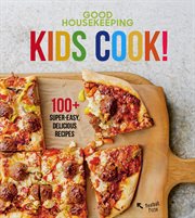 Kids cook! : 100+ super-easy, delicious recipes cover image