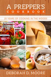 A prepper's cookbook. 20 Years of Cooking in the Woods cover image