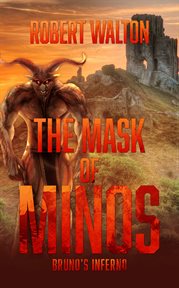 The mask of Minos : Bruno's inferno cover image