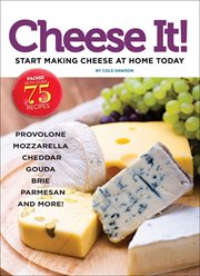 Cheese it! : start making cheese at home today cover image