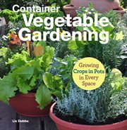 Container vegetable gardening cover image