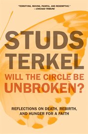 Will the circle be unbroken? : reflections on death, rebirth, and hunger for a faith cover image