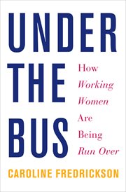 Under the bus : how working women are being run over cover image