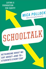 Schooltalk : Rethinking What We Say About-and To-students Every Day cover image