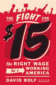 The fight for fifteen : the right wage for a working America cover image