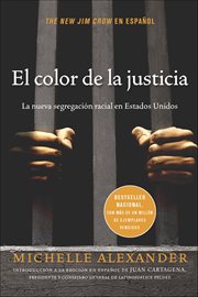 El color de la justicia : La Nueva Segregación Racial En Estados Unidos cover image