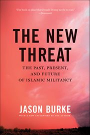 The New Threat : The Past, Present, And Future Of Islamic Militancy cover image