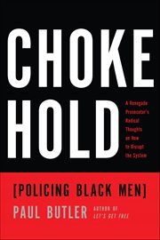 Chokehold : Policing Black Men cover image