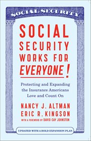 Social Security Works for Everyone! : Protecting And Expanding The Insurance Americans Love And Count On cover image