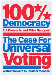 100% Democracy : The Case For Universal Voting cover image