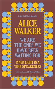 We Are the Ones We Have Been Waiting for : Inner Light In A Time Of Darkness cover image