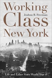 Working-Class New York : Life And Labor Since World War Ii cover image