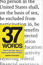37 Words : Title Ix And Fifty Years Of Fighting Sex Discrimination cover image