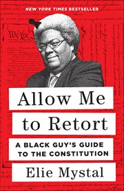 Allow Me to Retort : A Black Guy's Guide To The Constitution cover image