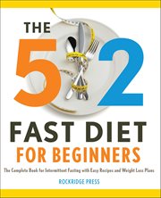 The 5: 2 Fast Diet for Beginners : The Complete Book for Intermittent Fasting With Easy Recipes and Weight Loss Plans cover image
