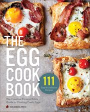 The Egg Cookbook : The Creative Farm-to-table Guide to Cooking Fresh Eggs cover image
