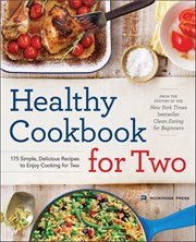 Healthy Cookbook for Two : 175 Simple, Delicious Recipes to Enjoy Cooking for Two cover image