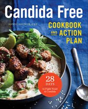 Candida Free Cookbook and Action Plan : 28 Days to Fight Yeast & Candida cover image