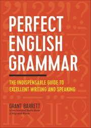Perfect English Grammar : The Indispensable Guide to Excellent Writing and Speaking cover image