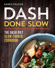 Dash Done Slow : The Dash Diet Slow Cooker Cookbook cover image