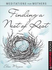 Meditations for Mothers : Finding a Nest of Rest cover image