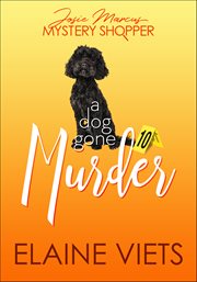A Dog Gone Murder : Josie Marcus, Mystery Shopper cover image