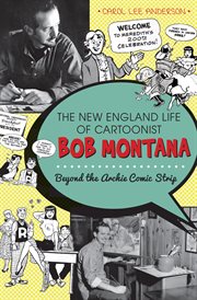 The New England life of cartoonist Bob Montana : beyond the Archie comic strip cover image