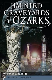 Haunted graveyards of the Ozarks cover image