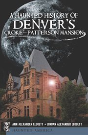 A haunted history of Denver's Croke-Patterson mansion cover image