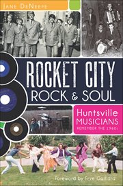 Rocket City Rock & Soul : Huntsville Musicians Remember the 1960s cover image