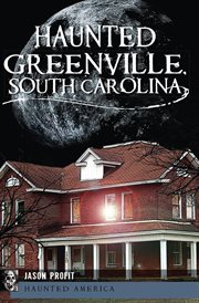 Haunted Greenville, South Carolina cover image