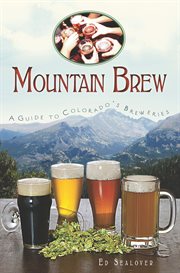 Mountain brew : a guide to Colorado's breweries cover image
