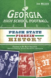 Georgia High School Football : Peach State Pigskin History cover image
