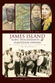 A history of James Island slave descendants & plantation owners : the bloodline cover image
