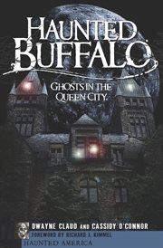 Haunted Buffalo : ghosts of the Queen City cover image