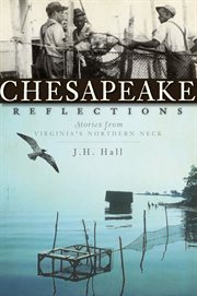 Chesapeake reflections : stories from Virginia's Northern Neck cover image
