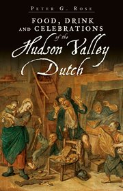 Food, drink and celebrations of the Hudson Valley Dutch cover image