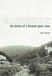 Glastenbury : the history of a Vermont ghost town cover image