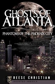 Ghosts of Atlanta : phantoms of the Phoenix City cover image