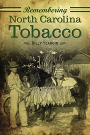 Remembering North Carolina tobacco cover image