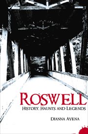 Roswell : history, haunts and legends cover image