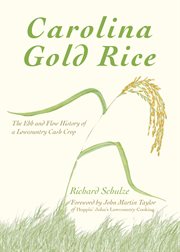 Carolina gold rice : the ebb and flow history of a lowcountry cash crop cover image